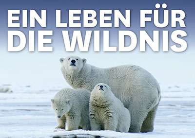 EIN LEBEN FÜR DIE WILDNIS